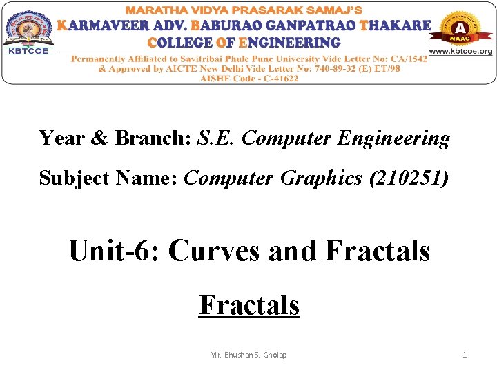 Year & Branch: S. E. Computer Engineering Subject Name: Computer Graphics (210251) Unit-6: Curves