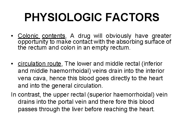 PHYSIOLOGIC FACTORS • Colonic contents, A drug will obviously have greater opportunity to make