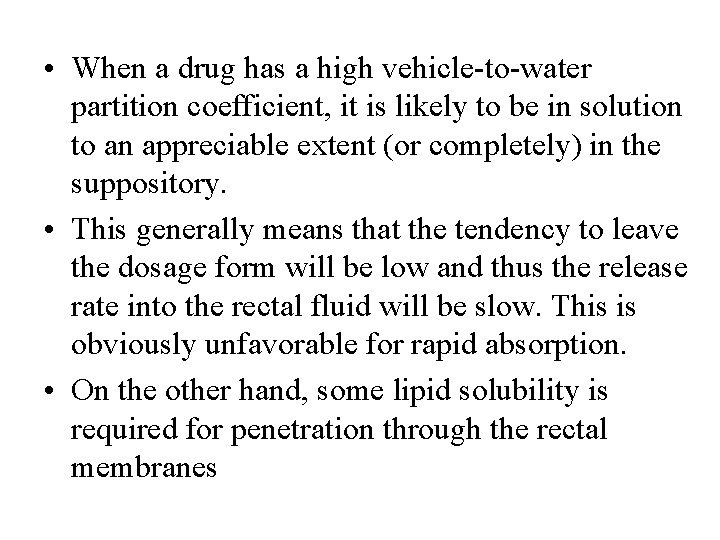  • When a drug has a high vehicle-to-water partition coefficient, it is likely