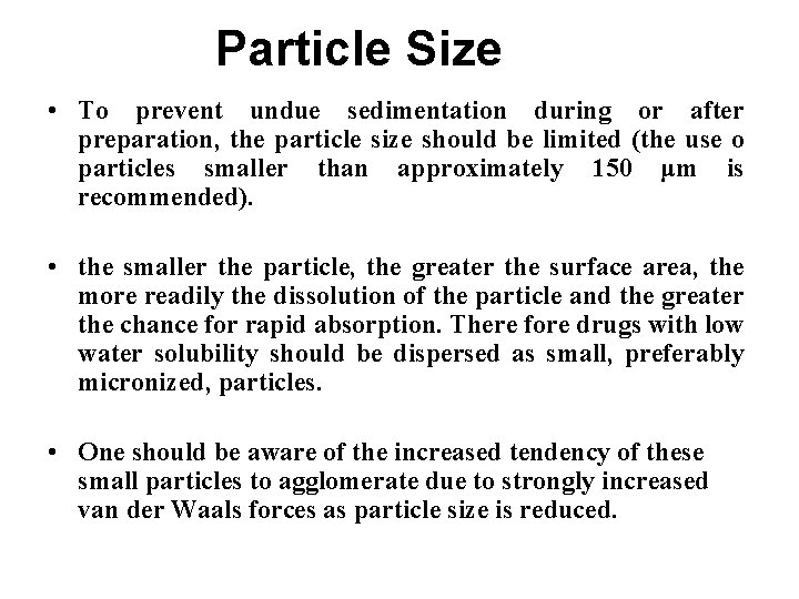 Particle Size • To prevent undue sedimentation during or after preparation, the particle size