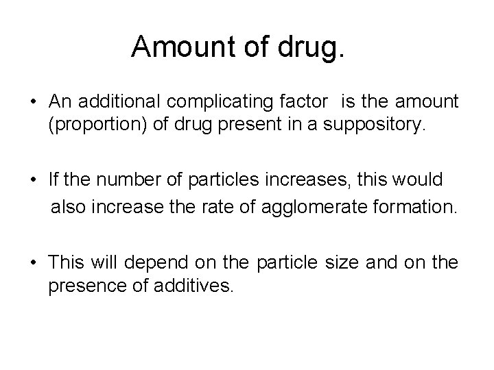 Amount of drug. • An additional complicating factor is the amount (proportion) of drug