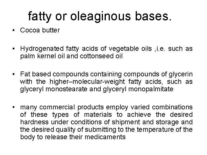fatty or oleaginous bases. • Cocoa butter • Hydrogenated fatty acids of vegetable oils