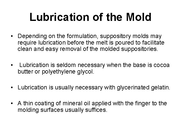 Lubrication of the Mold • Depending on the formulation, suppository molds may require lubrication