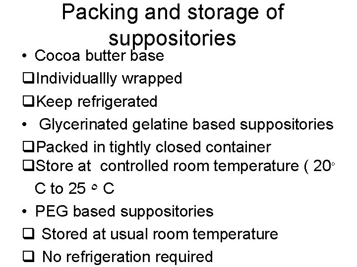 Packing and storage of suppositories • Cocoa butter base q. Individuallly wrapped q. Keep