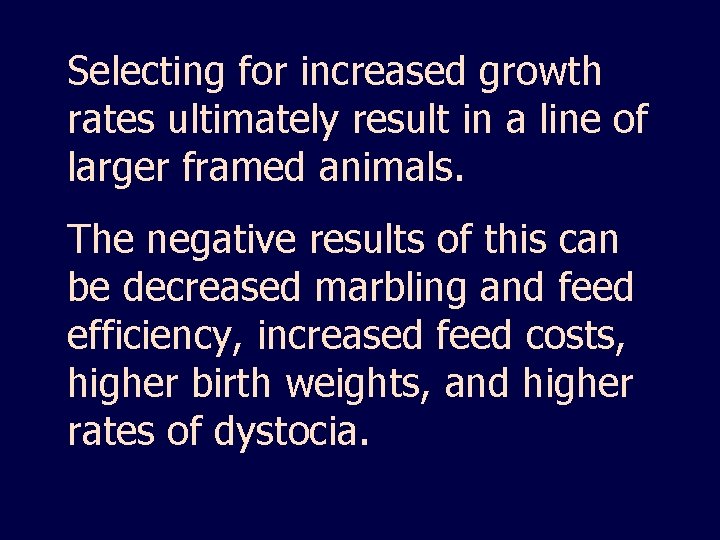 Selecting for increased growth rates ultimately result in a line of larger framed animals.