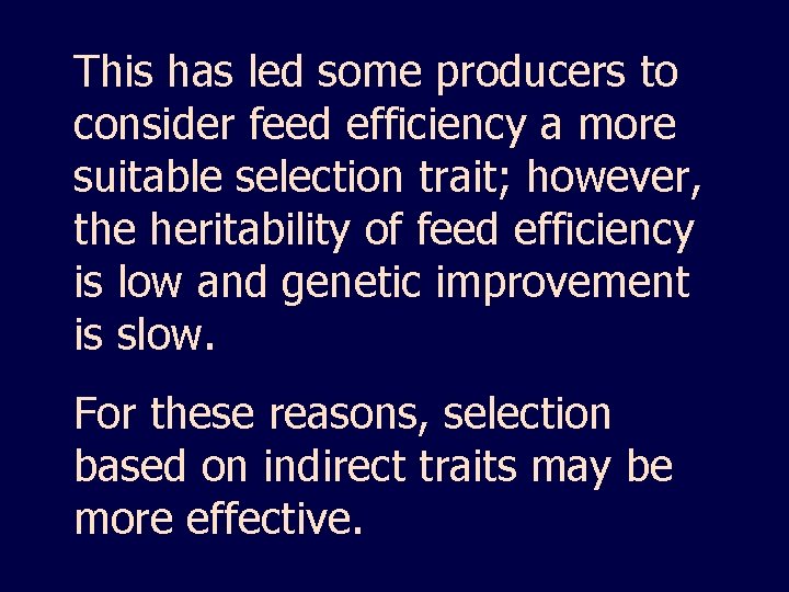 This has led some producers to consider feed efficiency a more suitable selection trait;