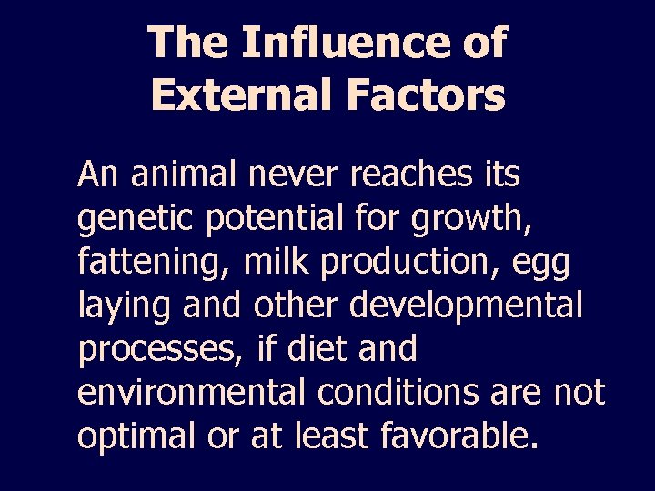 The Influence of External Factors An animal never reaches its genetic potential for growth,
