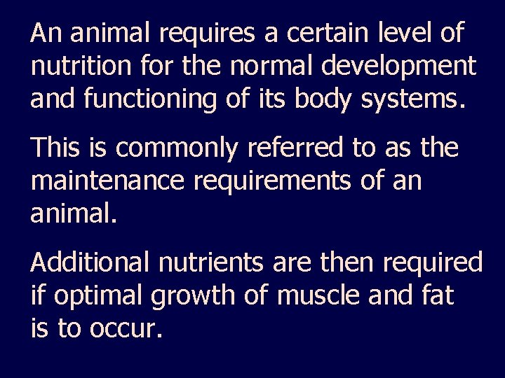An animal requires a certain level of nutrition for the normal development and functioning