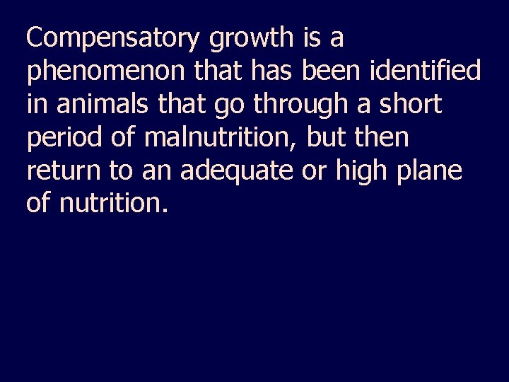 Compensatory growth is a phenomenon that has been identified in animals that go through