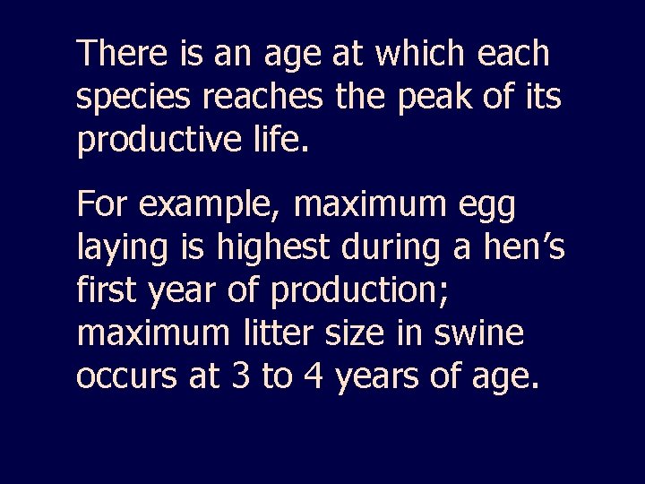 There is an age at which each species reaches the peak of its productive