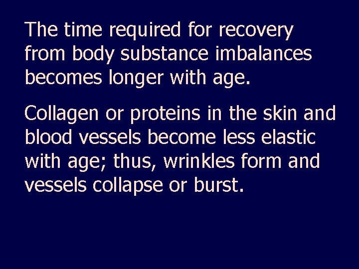 The time required for recovery from body substance imbalances becomes longer with age. Collagen