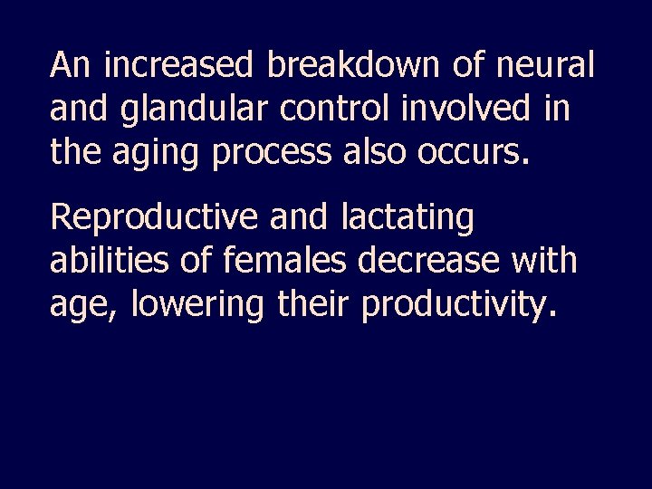 An increased breakdown of neural and glandular control involved in the aging process also