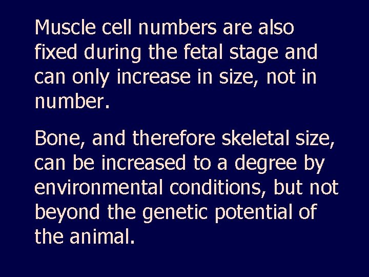 Muscle cell numbers are also fixed during the fetal stage and can only increase