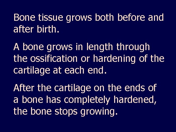 Bone tissue grows both before and after birth. A bone grows in length through