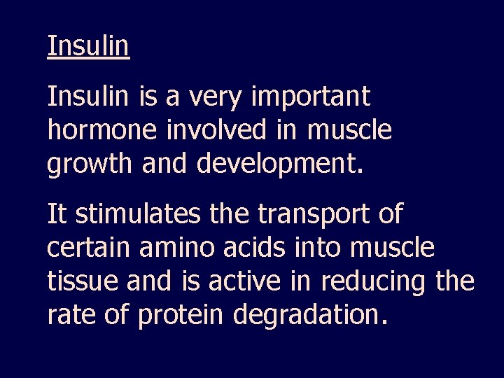 Insulin is a very important hormone involved in muscle growth and development. It stimulates