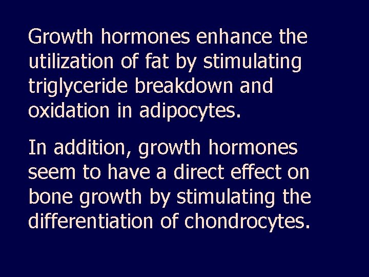 Growth hormones enhance the utilization of fat by stimulating triglyceride breakdown and oxidation in