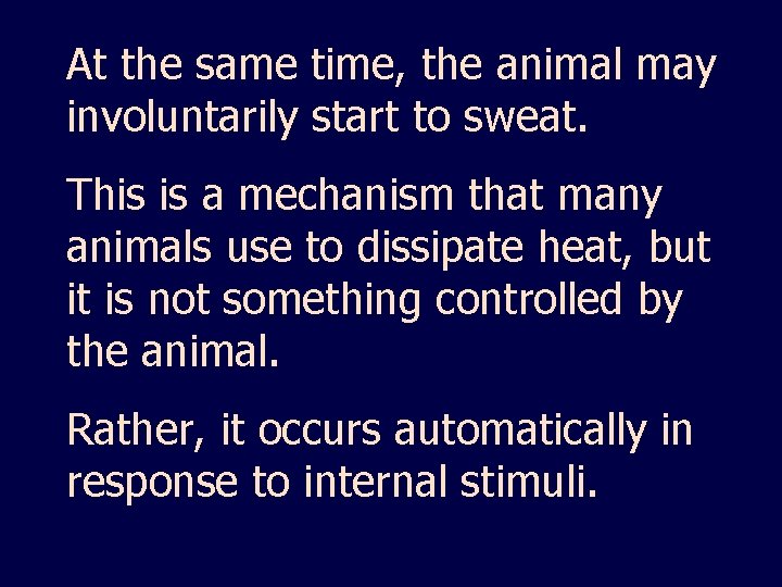 At the same time, the animal may involuntarily start to sweat. This is a
