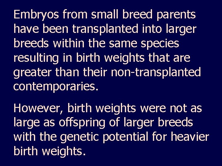 Embryos from small breed parents have been transplanted into larger breeds within the same