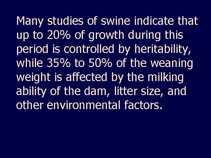 Many studies of swine indicate that up to 20% of growth during this period
