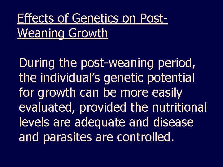 Effects of Genetics on Post. Weaning Growth During the post-weaning period, the individual’s genetic