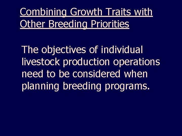Combining Growth Traits with Other Breeding Priorities The objectives of individual livestock production operations