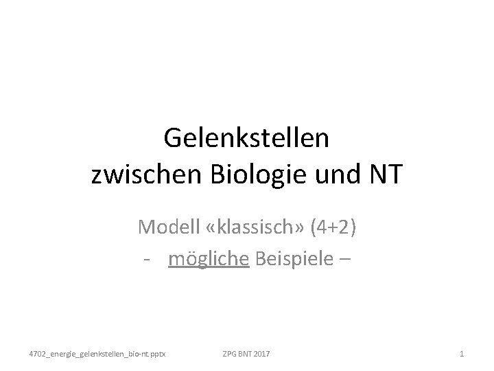 Gelenkstellen zwischen Biologie und NT Modell «klassisch» (4+2) - mögliche Beispiele – 4702_energie_gelenkstellen_bio-nt. pptx