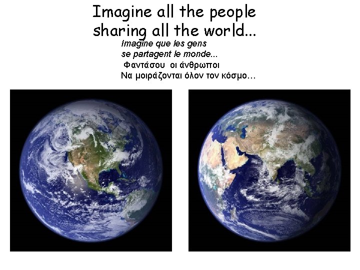 Imagine all the people sharing all the world. . . Imagine que les gens