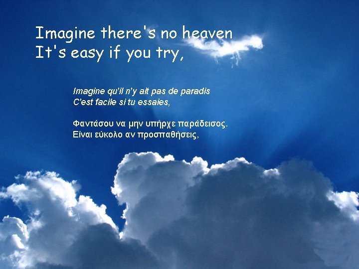 Imagine there's no heaven It's easy if you try, Imagine qu'il n'y ait pas
