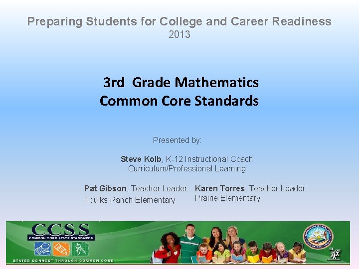 Preparing Students for College and Career Readiness 2013 3 rd Grade Mathematics Common Core