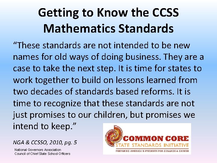 Getting to Know the CCSS Mathematics Standards “These standards are not intended to be