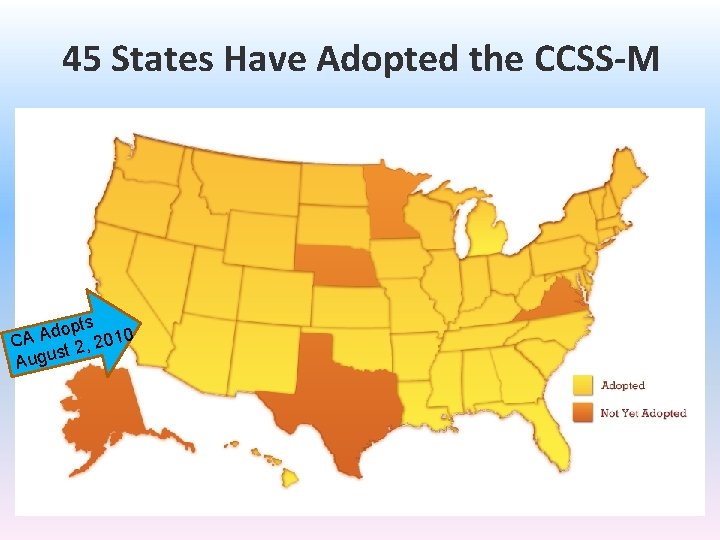 45 States Have Adopted the CCSS-M opts 10 d A CA , 20 2