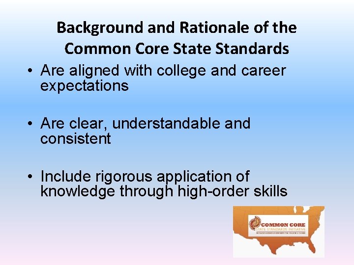 Background and Rationale of the Common Core State Standards • Are aligned with college