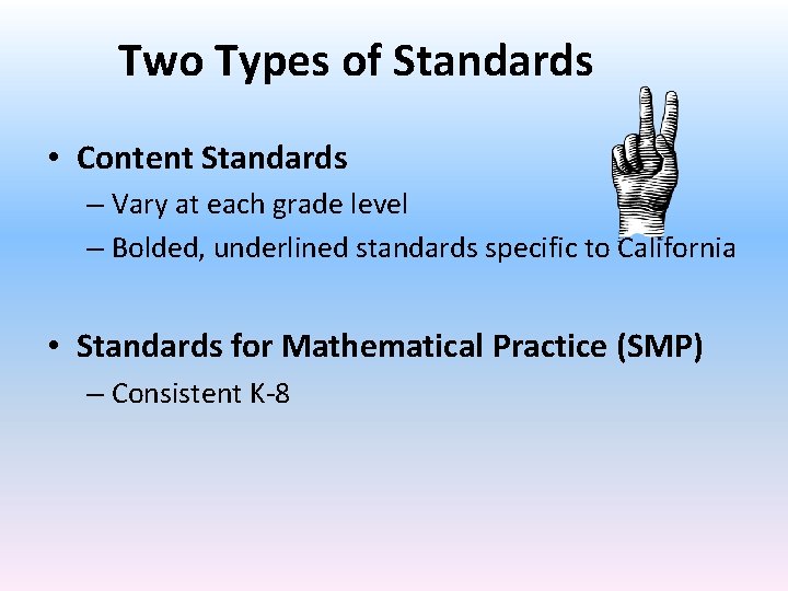 Two Types of Standards • Content Standards – Vary at each grade level –