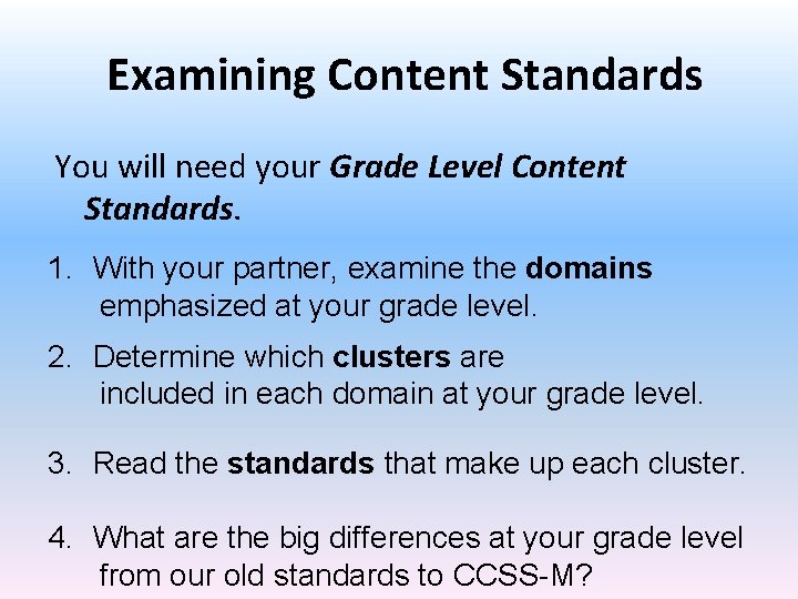 Examining Content Standards You will need your Grade Level Content Standards. 1. With your