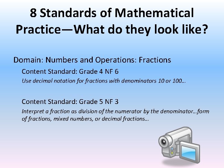 8 Standards of Mathematical Practice—What do they look like? Domain: Numbers and Operations: Fractions