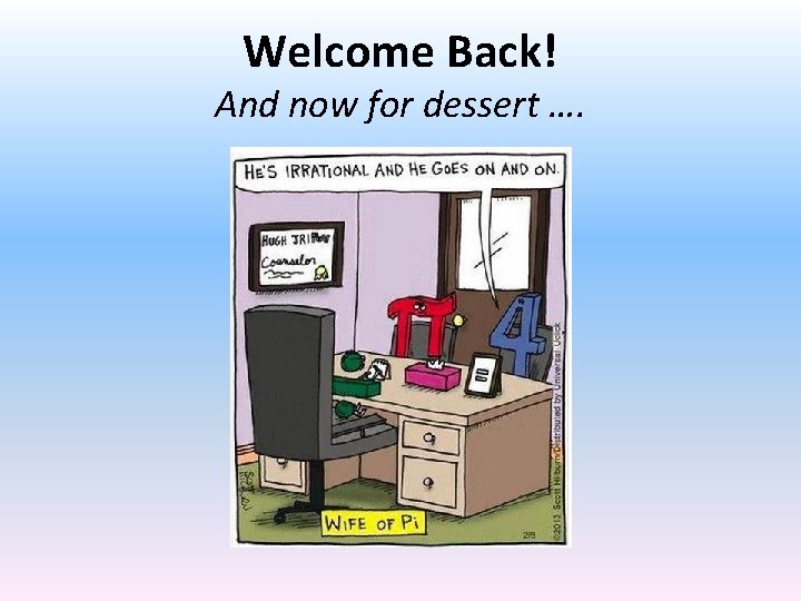 Welcome Back! And now for dessert …. 