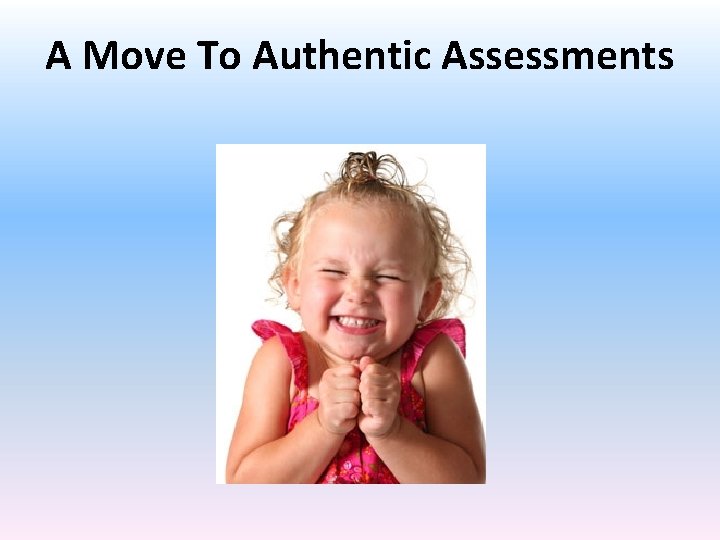 A Move To Authentic Assessments 