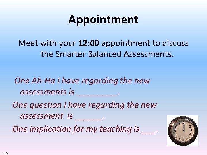 Appointment Meet with your 12: 00 appointment to discuss the Smarter Balanced Assessments. One