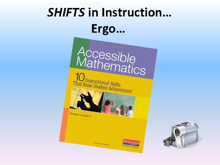 SHIFTS in Instruction… Ergo… 