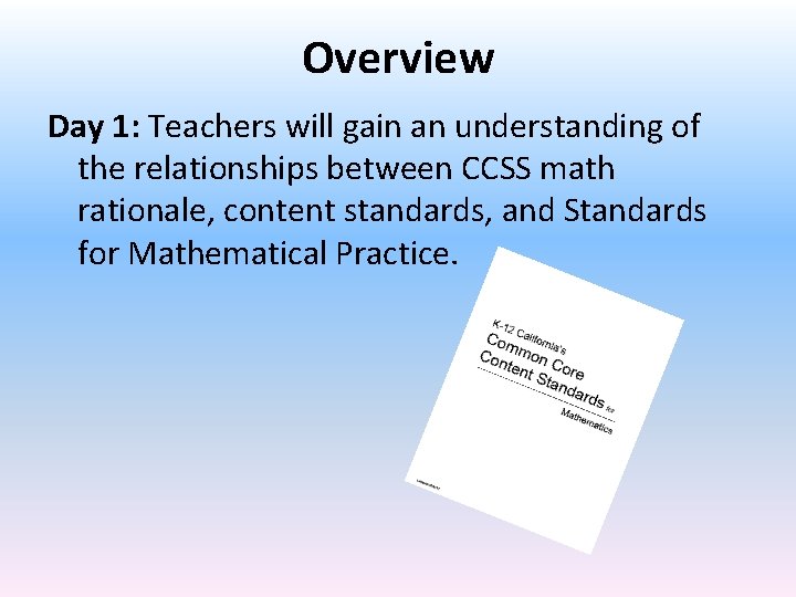 Overview Day 1: Teachers will gain an understanding of the relationships between CCSS math