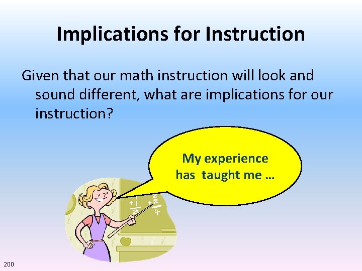 Implications for Instruction Given that our math instruction will look and sound different, what