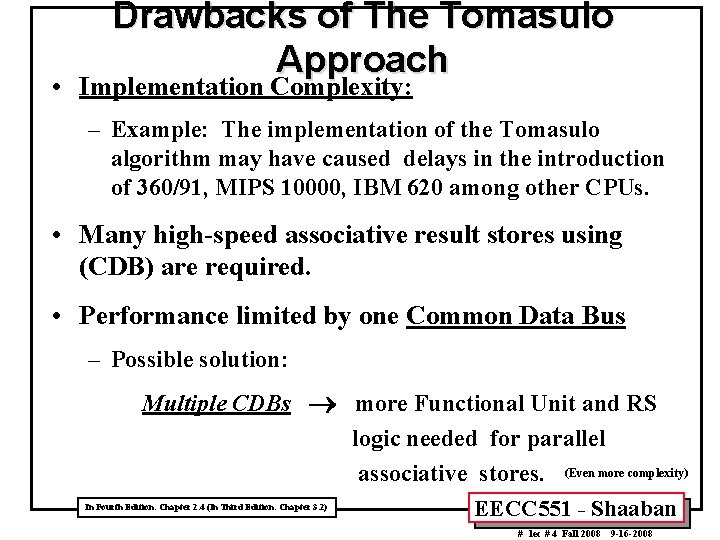 Drawbacks of The Tomasulo Approach • Implementation Complexity: – Example: The implementation of the