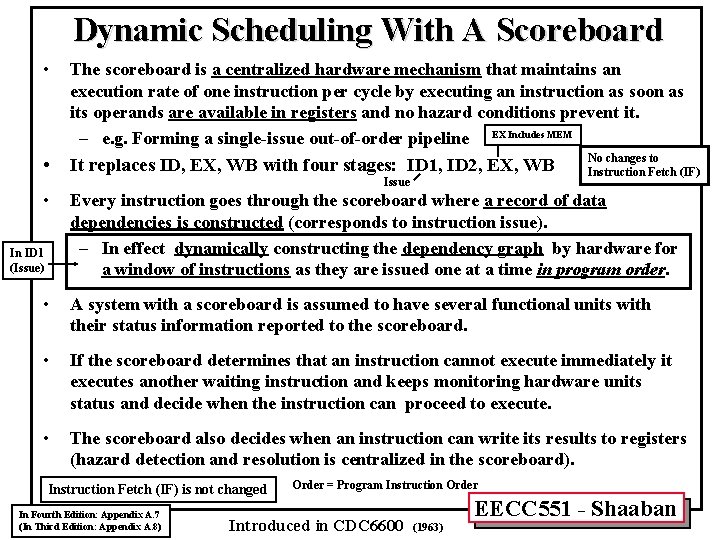 Dynamic Scheduling With A Scoreboard • The scoreboard is a centralized hardware mechanism that