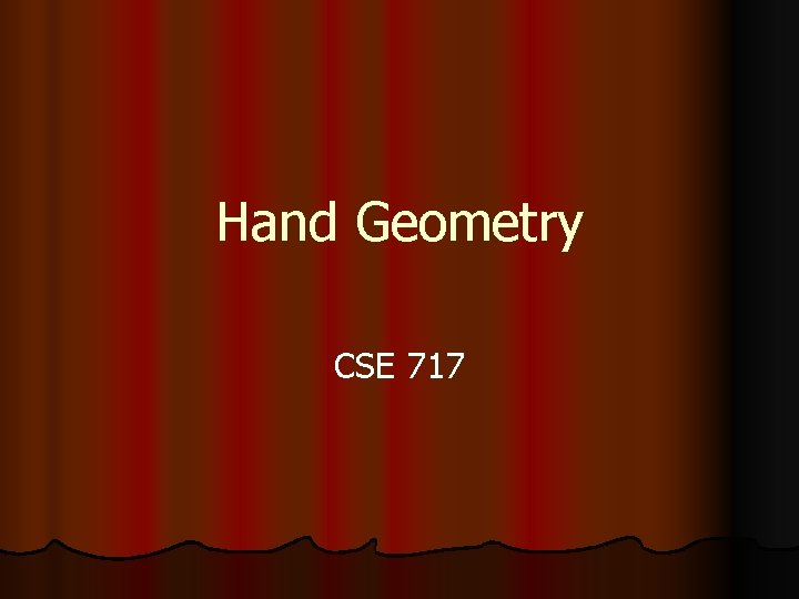 Hand Geometry CSE 717 