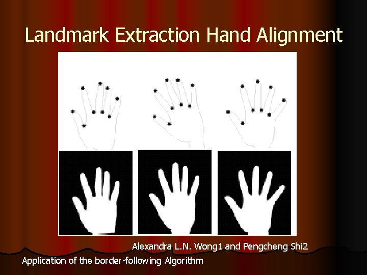 Landmark Extraction Hand Alignment Applying the border-following Algorithm 1 Alexandra L. N. Wong 1