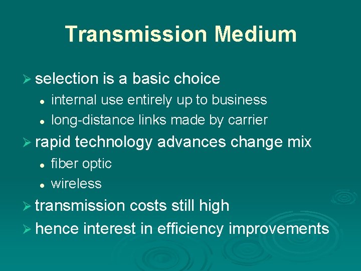 Transmission Medium Ø selection is a basic choice l l internal use entirely up