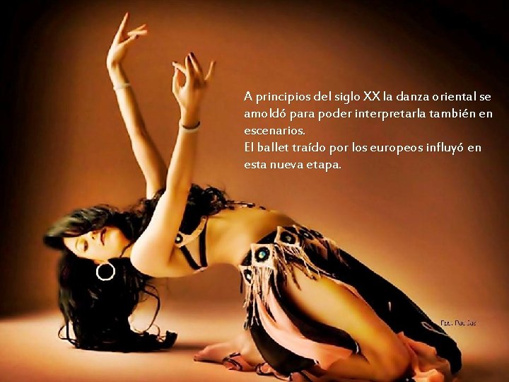 A principios del siglo XX la danza oriental se amoldó para poder interpretarla también