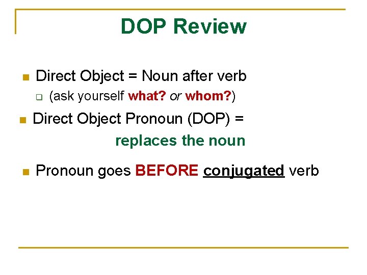 Direct Object Pronouns Direct Objects n Diagram each