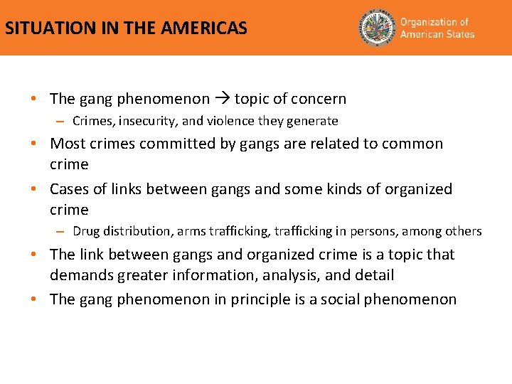 SITUATION IN THE AMERICAS • The gang phenomenon topic of concern – Crimes, insecurity,