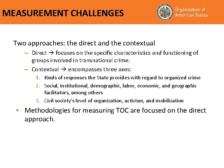 MEASUREMENT CHALLENGES Two approaches: the direct and the contextual – Direct focuses on the